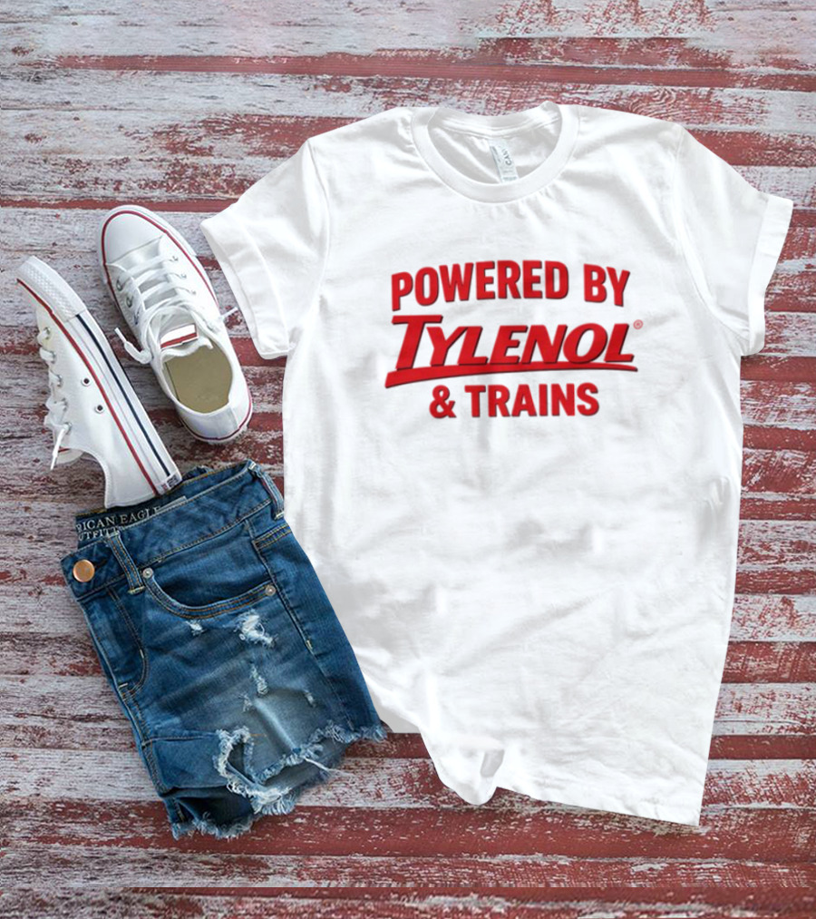 Powered By Tylenol And Trains T-Shirt