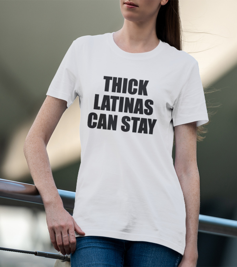 Thick Latinas Can Stay Bold Statement Fashion T-Shirt