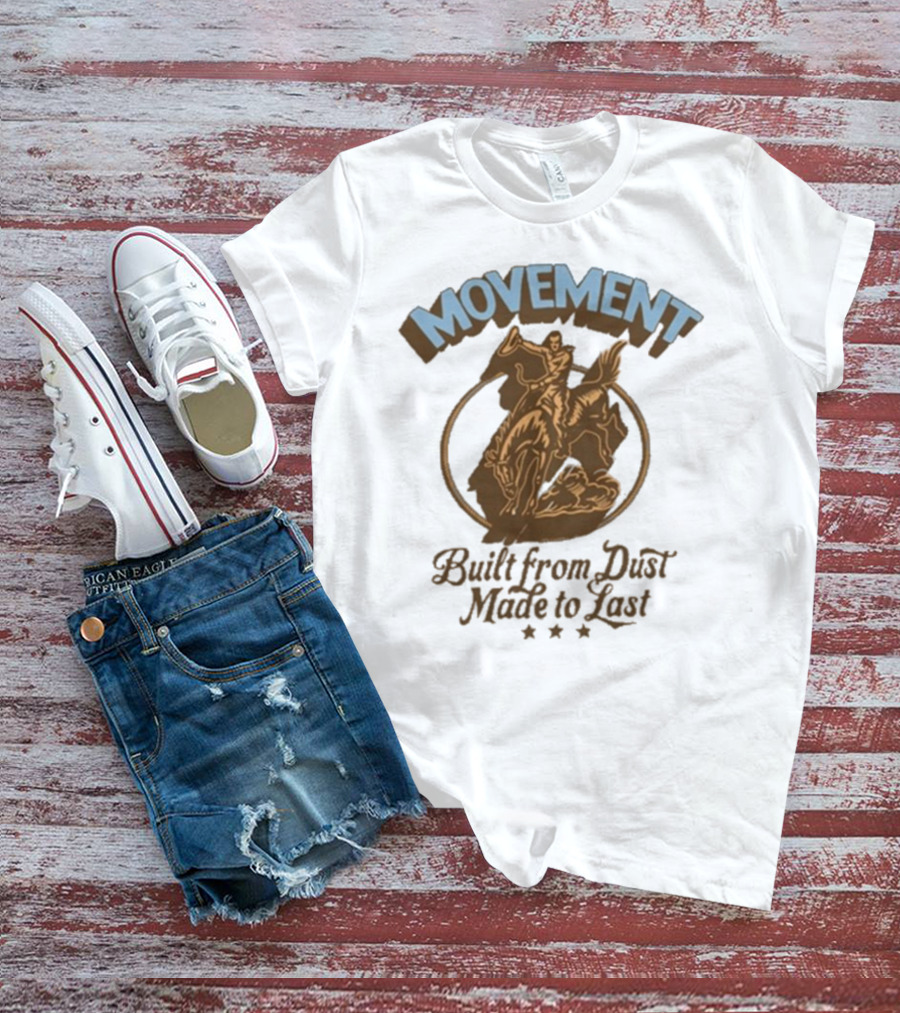 Movement Built From Dust Made To Last Cowboy Rider Retro Style T-Shirt