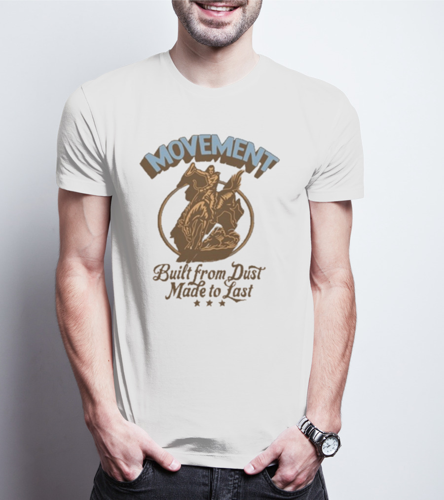 Movement Built From Dust Made To Last Cowboy Rider Retro Style T-Shirt