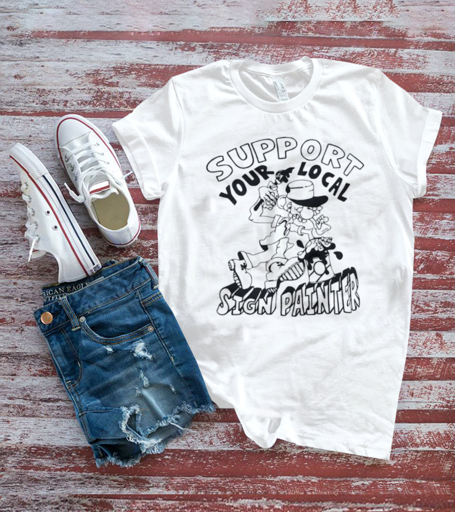 Support Your Local Sign Painter Vintage Style T-Shirt