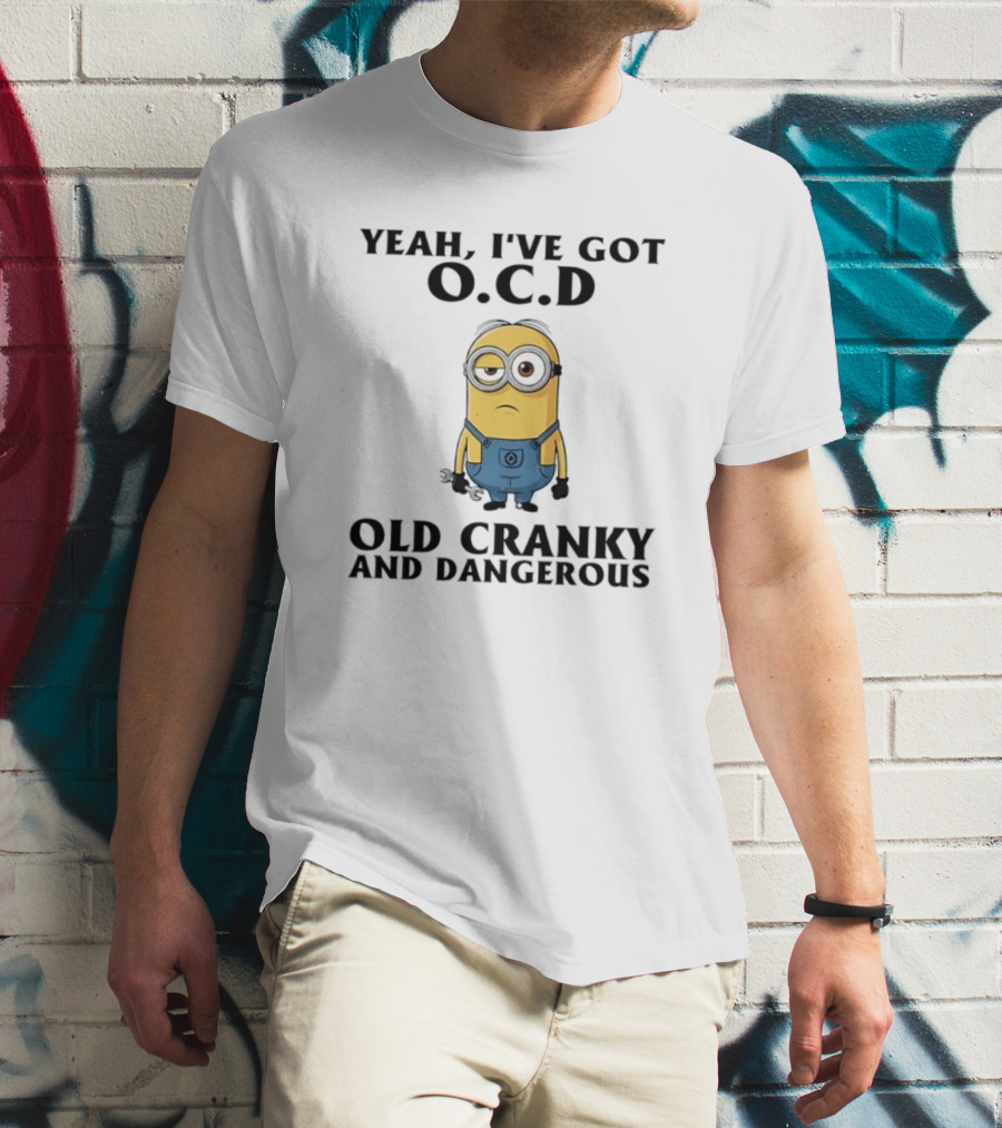 Minion Yeah I’ve Got OCD Old Cranky And Dangerous Fun Character T-Shirt