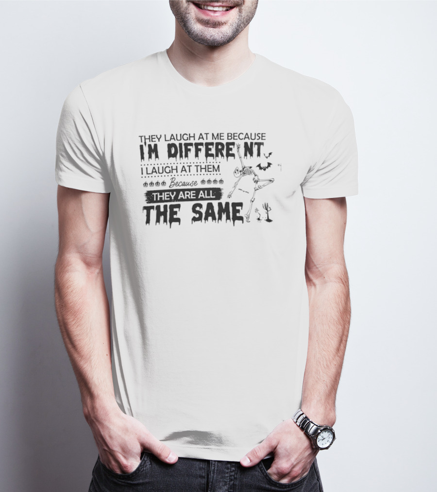 Skeleton I'm Different Because You Are All The Same T-Shirt