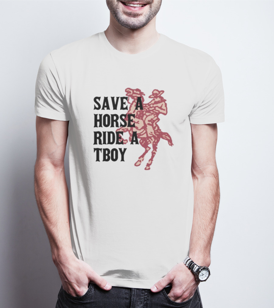 Save Horse Ride A Tboy Cowboy Text And Image T-Shirt