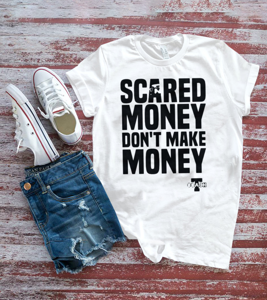 Scared Money Don't Make Money Motivational Hustle Phrase OVERTIME Collection T-Shirt