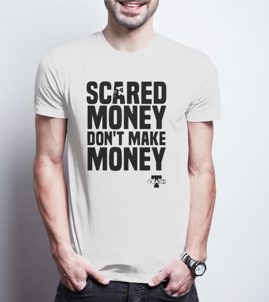 Scared Money Don't Make Money Motivational Hustle Phrase OVERTIME Collection T-Shirt