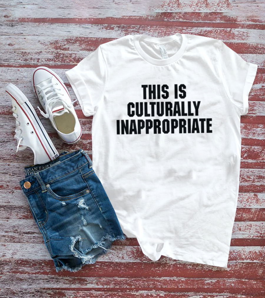 This Is Culturally Inappropriate Text Statement T-Shirt