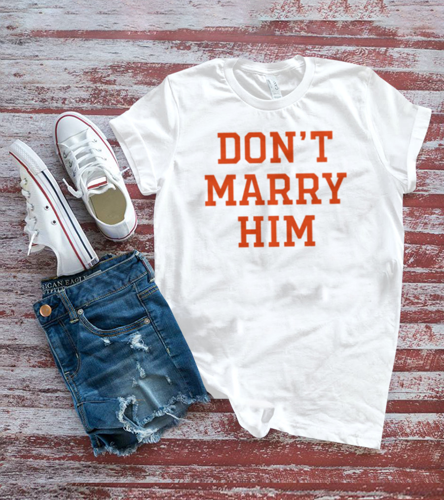 Don't Marry Him Bold Statement Red Text T-Shirt