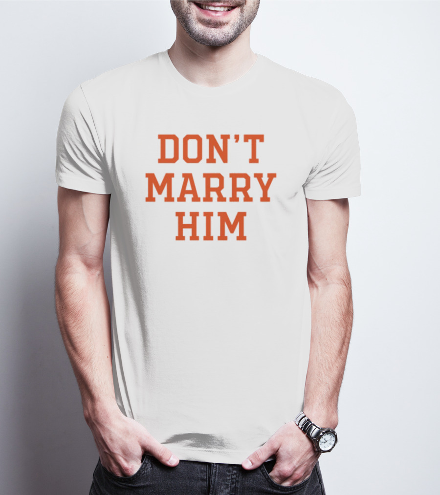 Don't Marry Him Bold Statement Red Text T-Shirt