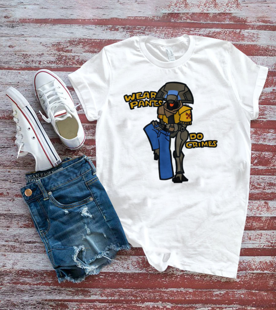 Wear Pants Do Crimes Robot Holds Jeans Yellow Text T-Shirt