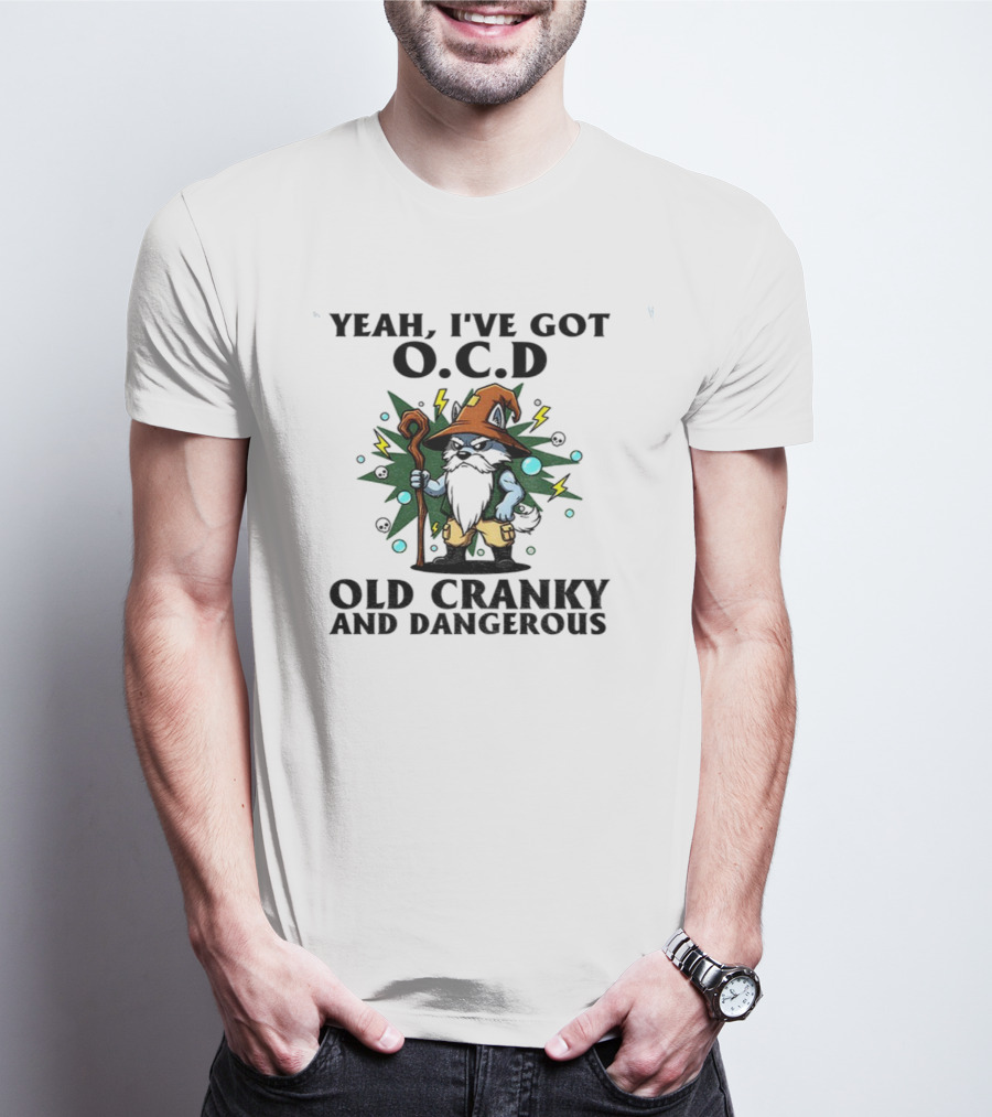 Gnome Yeah I’ve Got O.C.D Old Cranky And Dangerous Wizard Staff Lightning Bearded Character T-Shirt