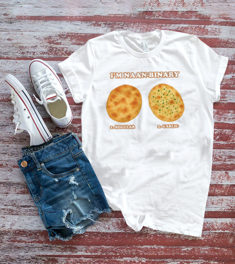 I'm Naan Binary Regular Garlic Naan Puns T-Shirt
