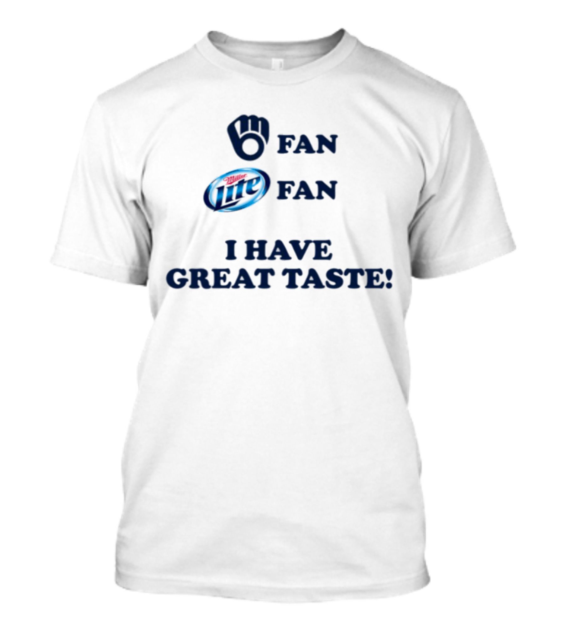 Milwaukee Fan I Have Great Taste Miller Lite T-Shirt