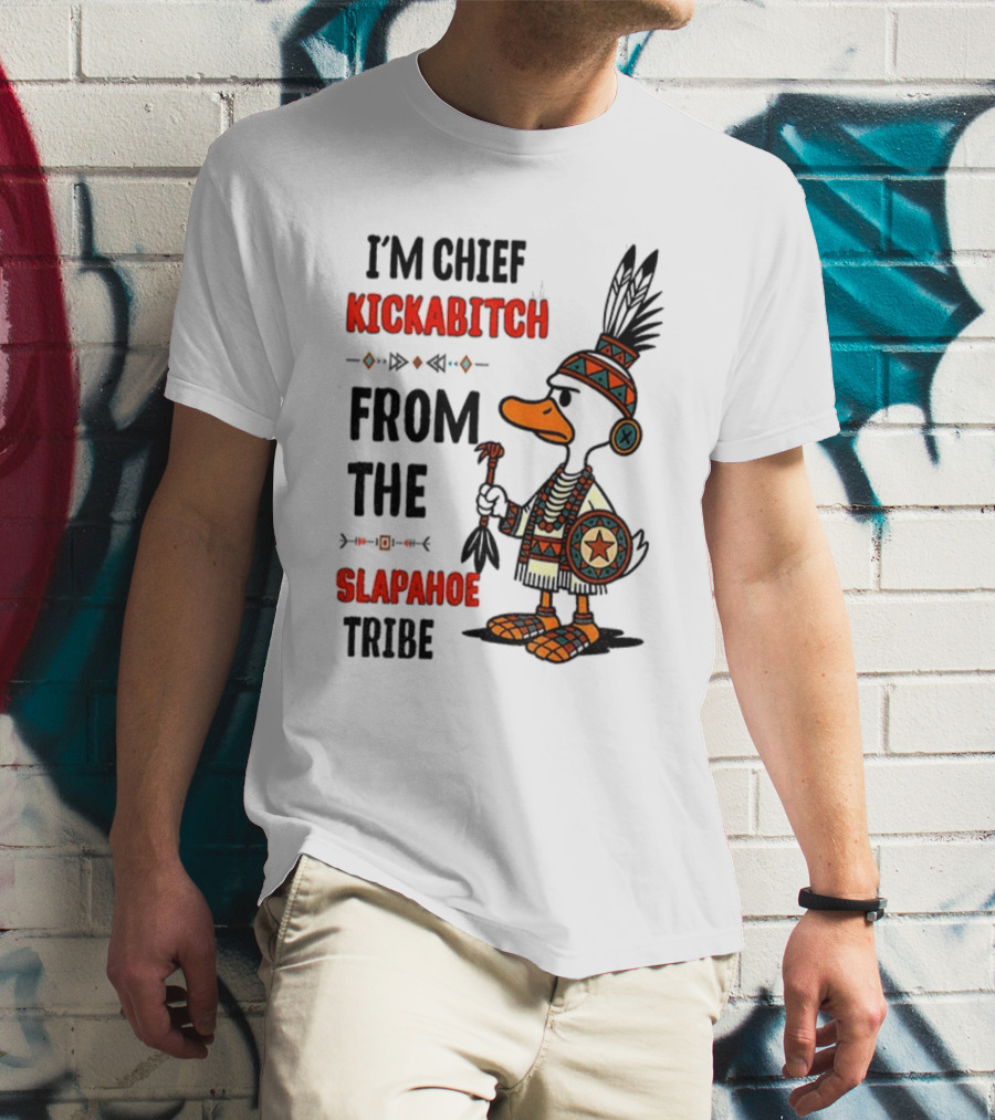Goose Native Chief Kickabitch Slapahoe Tribe T-Shirt
