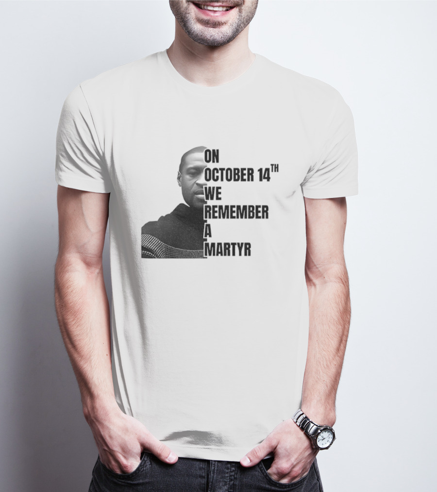 George Floyd On October 14th We Remember A Martyr T-Shirt