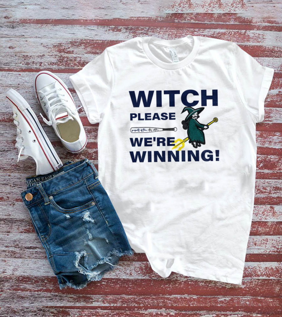 Seattle Mariners Witch Please We're Winning Funny Baseball MLB T-Shirt