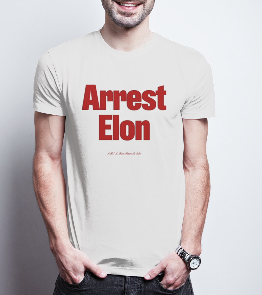 Arrest Elon Future Is Color T-Shirt