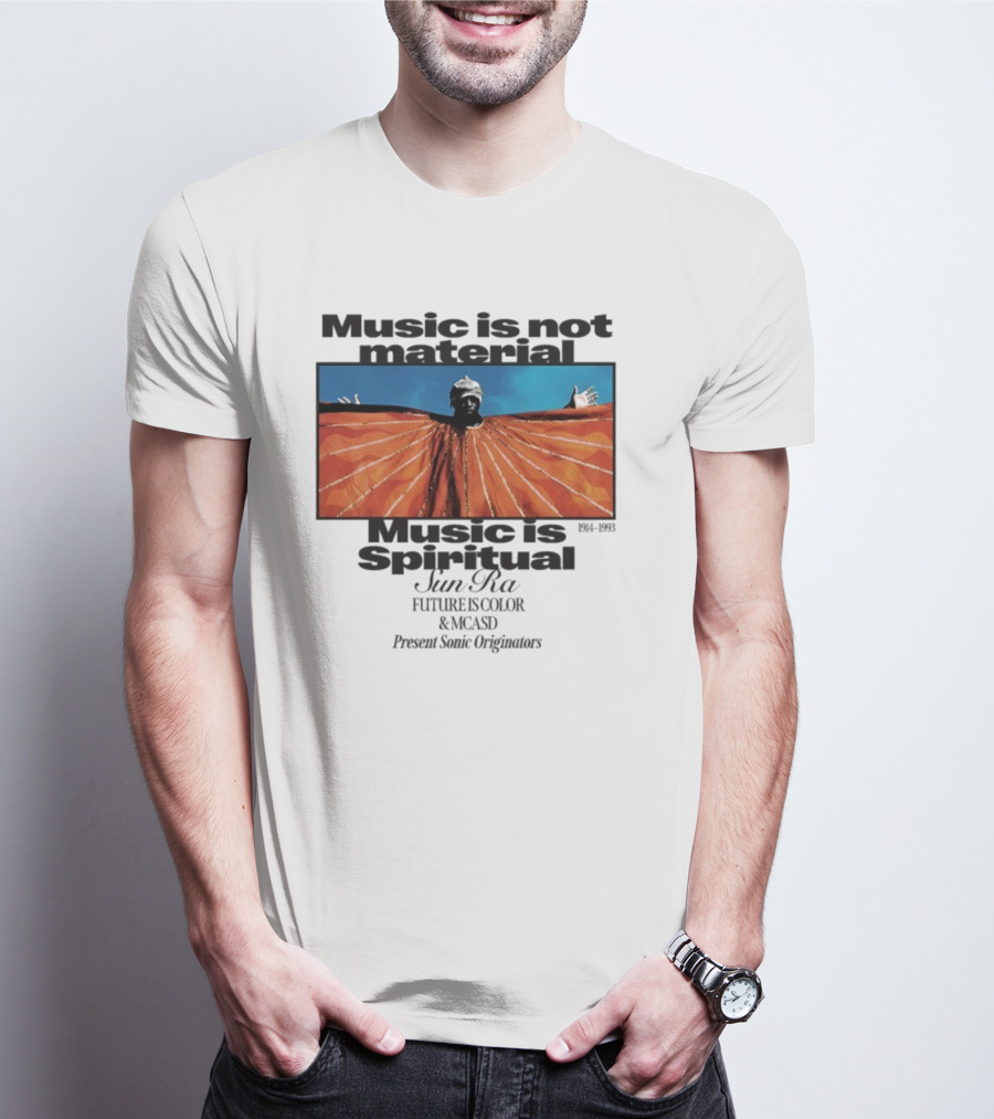 Sun Ra Music Is Not Material Music Is Spiritual Future Is Color MCASD Present Sonic Originators T-Shirt
