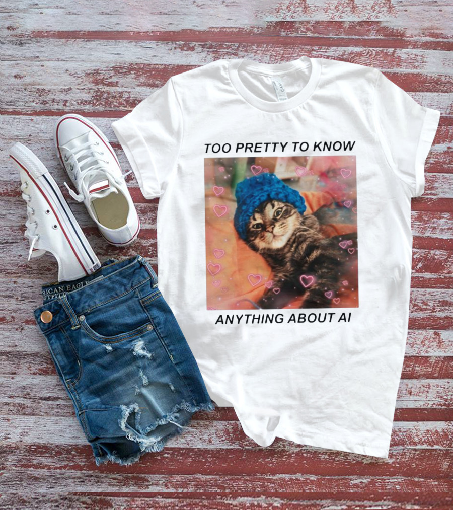 Too Pretty To Know Anything About AI Cat In Blue Hat Surrounded By Hearts T-Shirt