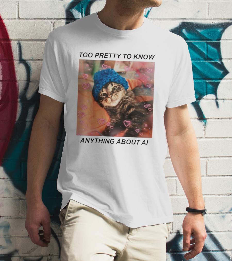 Too Pretty To Know Anything About AI Cat In Blue Hat Surrounded By Hearts T-Shirt