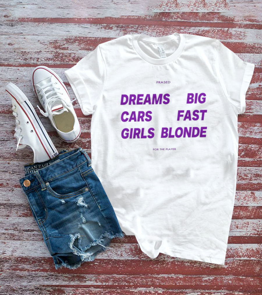 Flaired Dreams Big Cars Fast Girls Blonde For The Dreamer T-Shirt