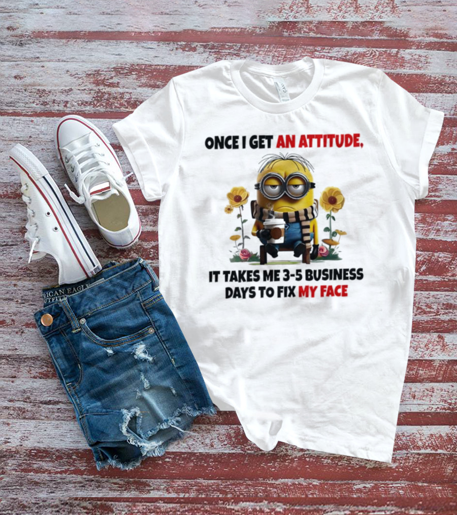 Minion Attitude 3-5 Business Days Fix Face T-Shirt
