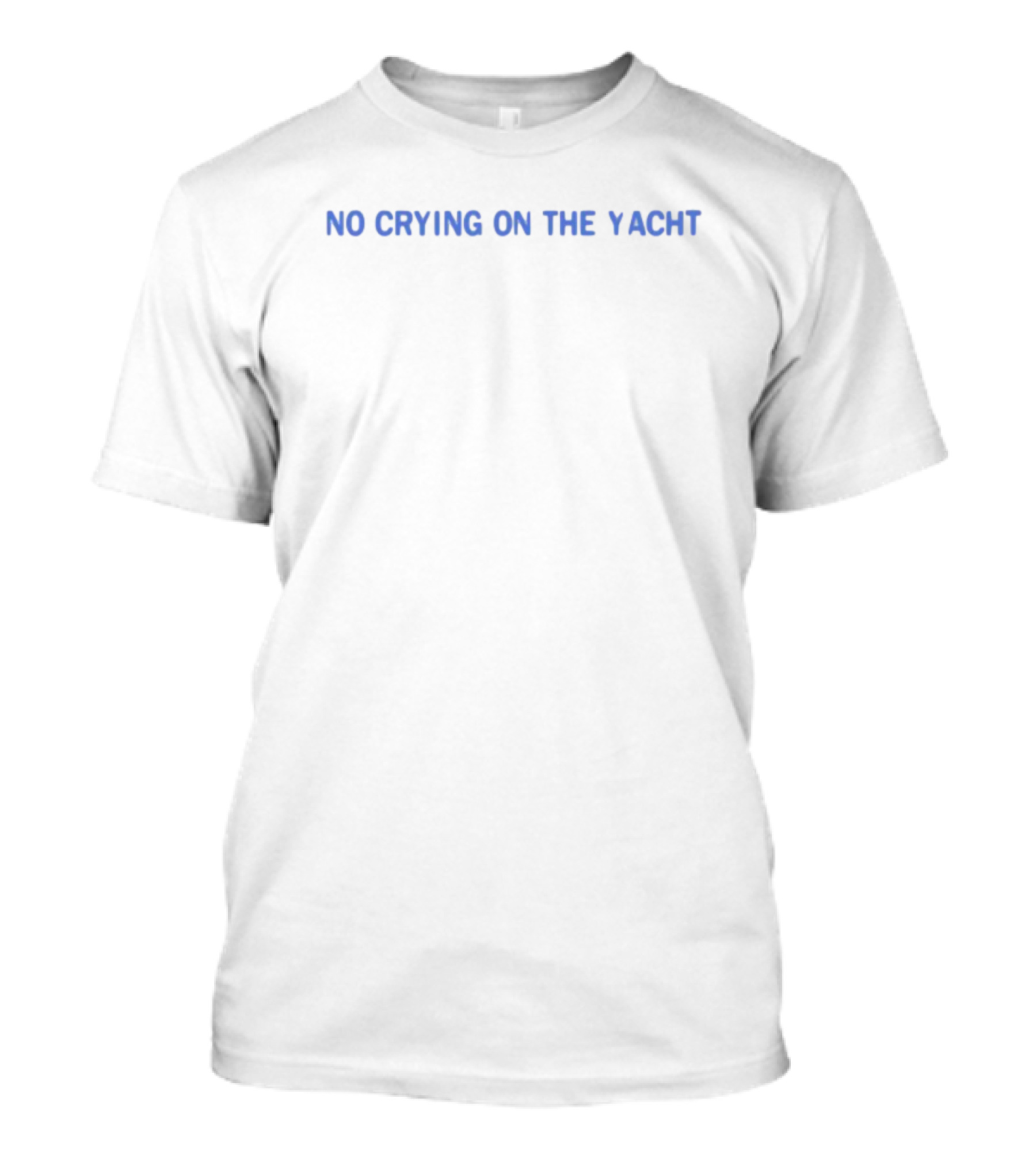 No Crying On The Yacht Statement Phrase T-Shirt
