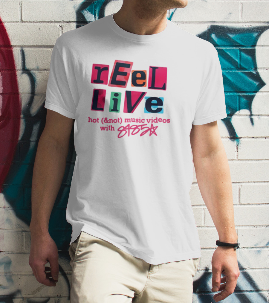 Reel Live Hot New Music Videos With 8485 T-Shirt