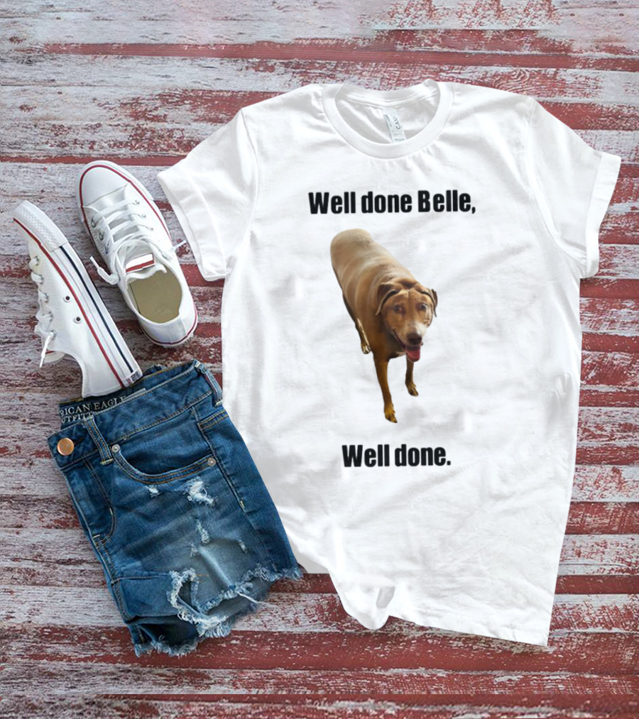 Well Done Belle Well Done Dog Happy Canine T-Shirt