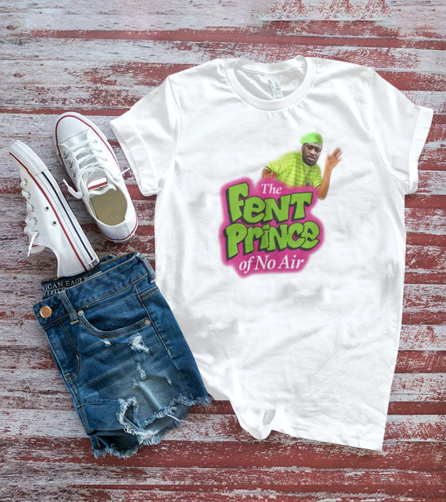 The Fent Prince Of No Air Bruhtees T-Shirt