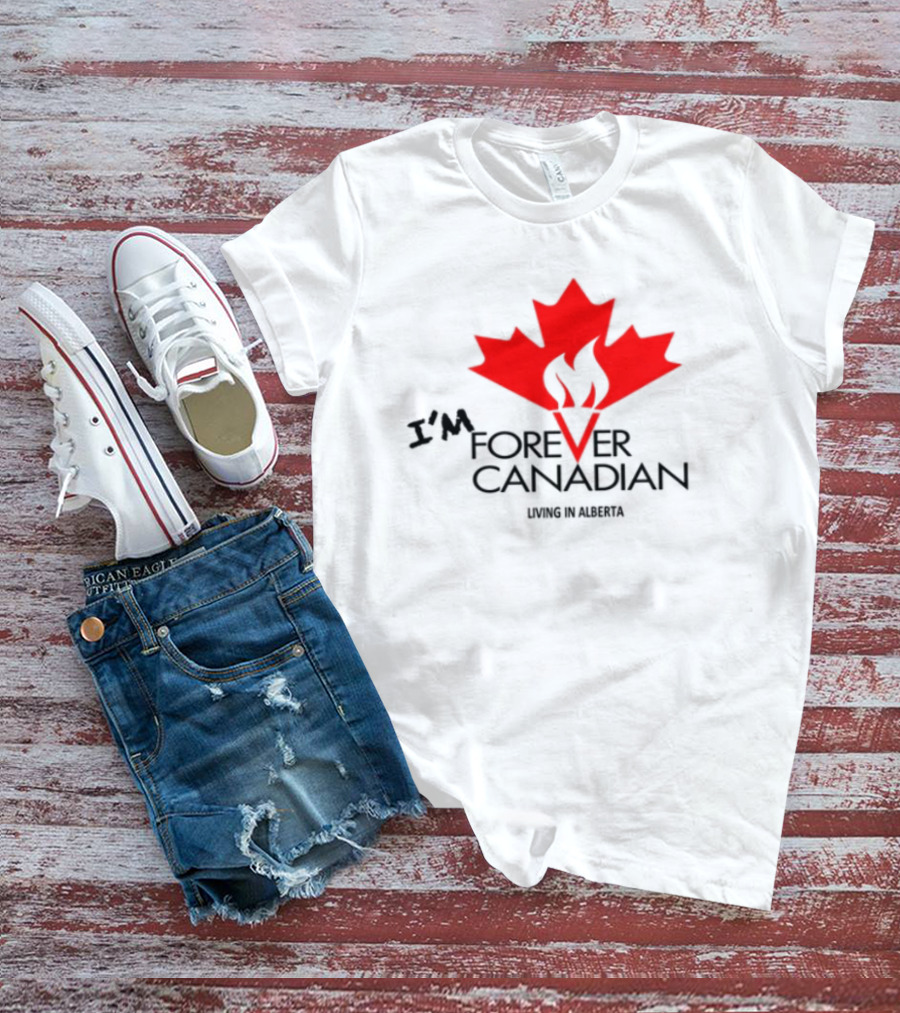 I'm Forever Canadian Living In Alberta Red Maple Leaf Flame Icon T-Shirt