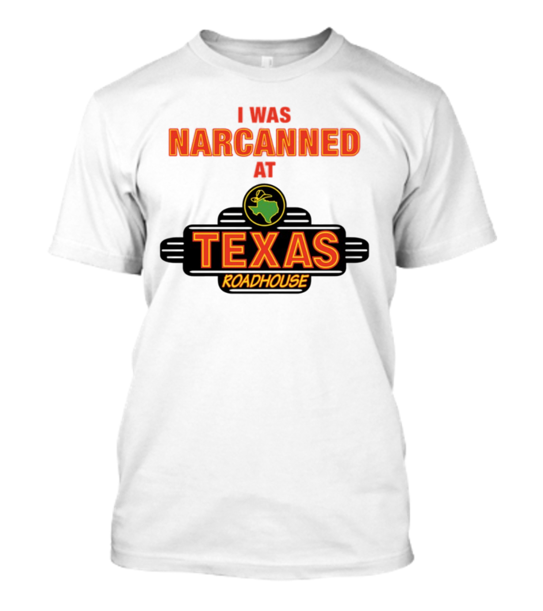 I Was Narcanned At Texas Roadhouse Restaurant Drug Overdose Awareness T-Shirt
