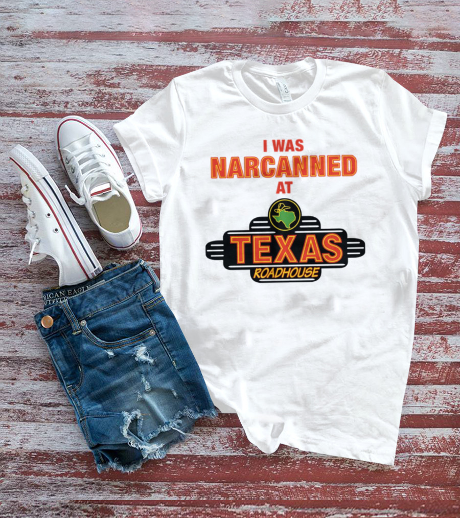 I Was Narcanned At Texas Roadhouse Restaurant Drug Overdose Awareness T-Shirt