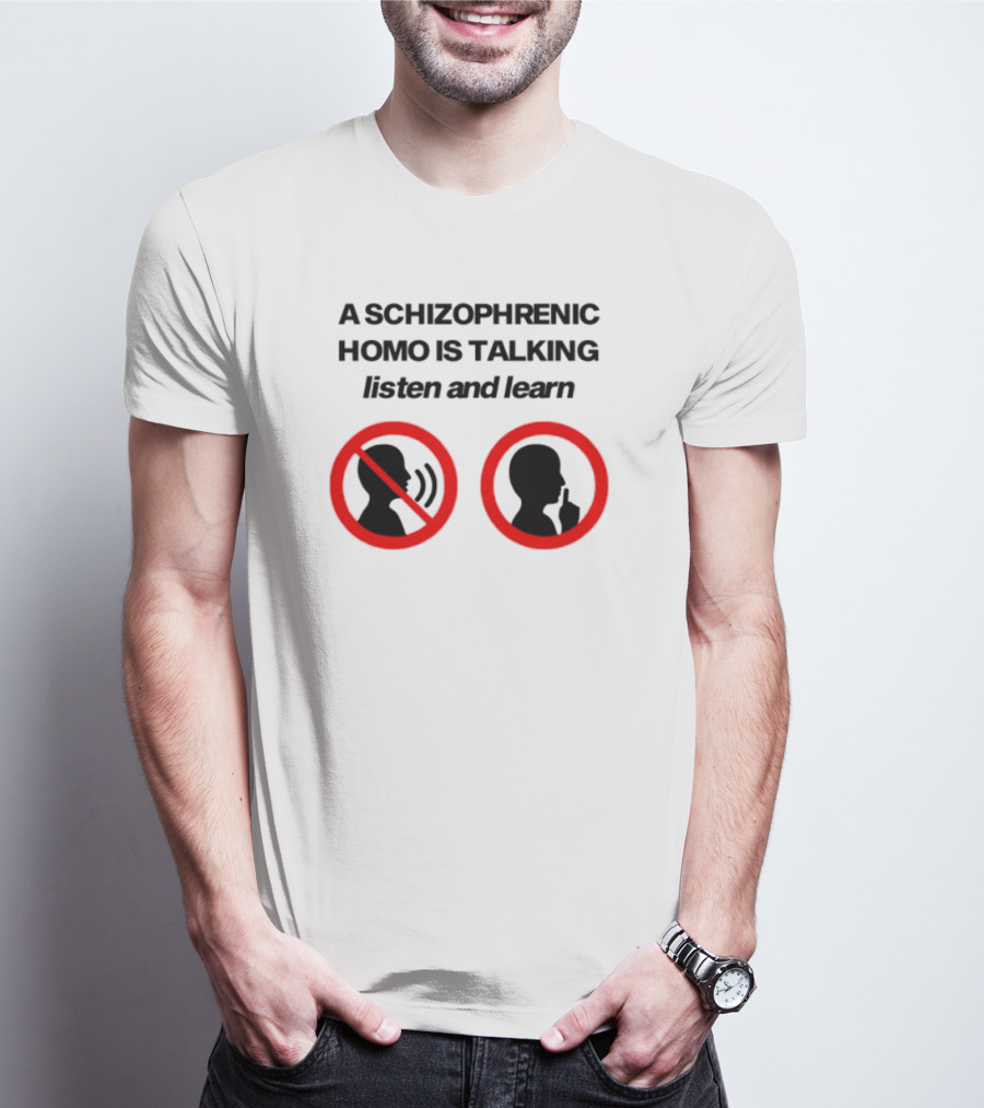 A Schizophrenic Homo Is Talking Listen And Learn LGBT Symbolism T-Shirt