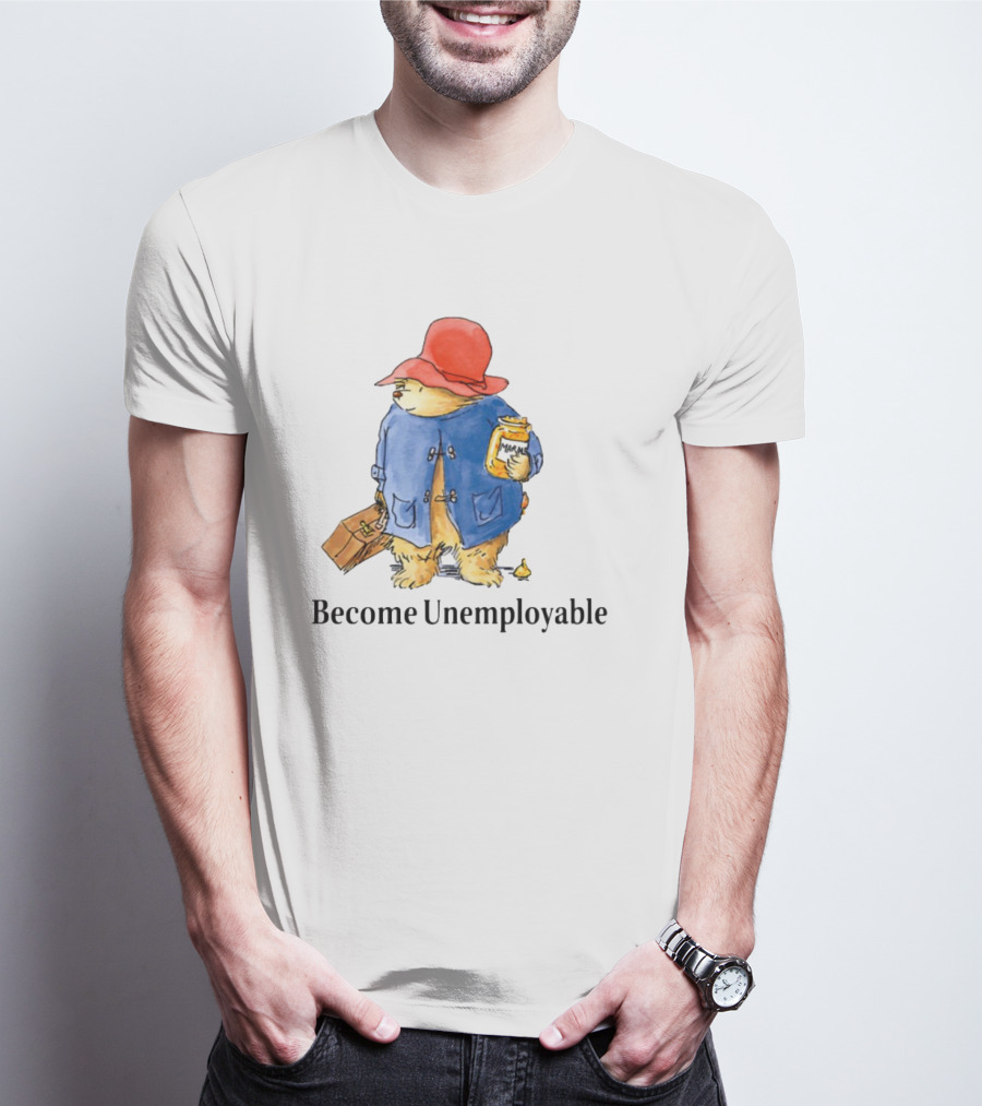 Become Unemployable Bear With Red Hat And Marmalade Jar T-Shirt