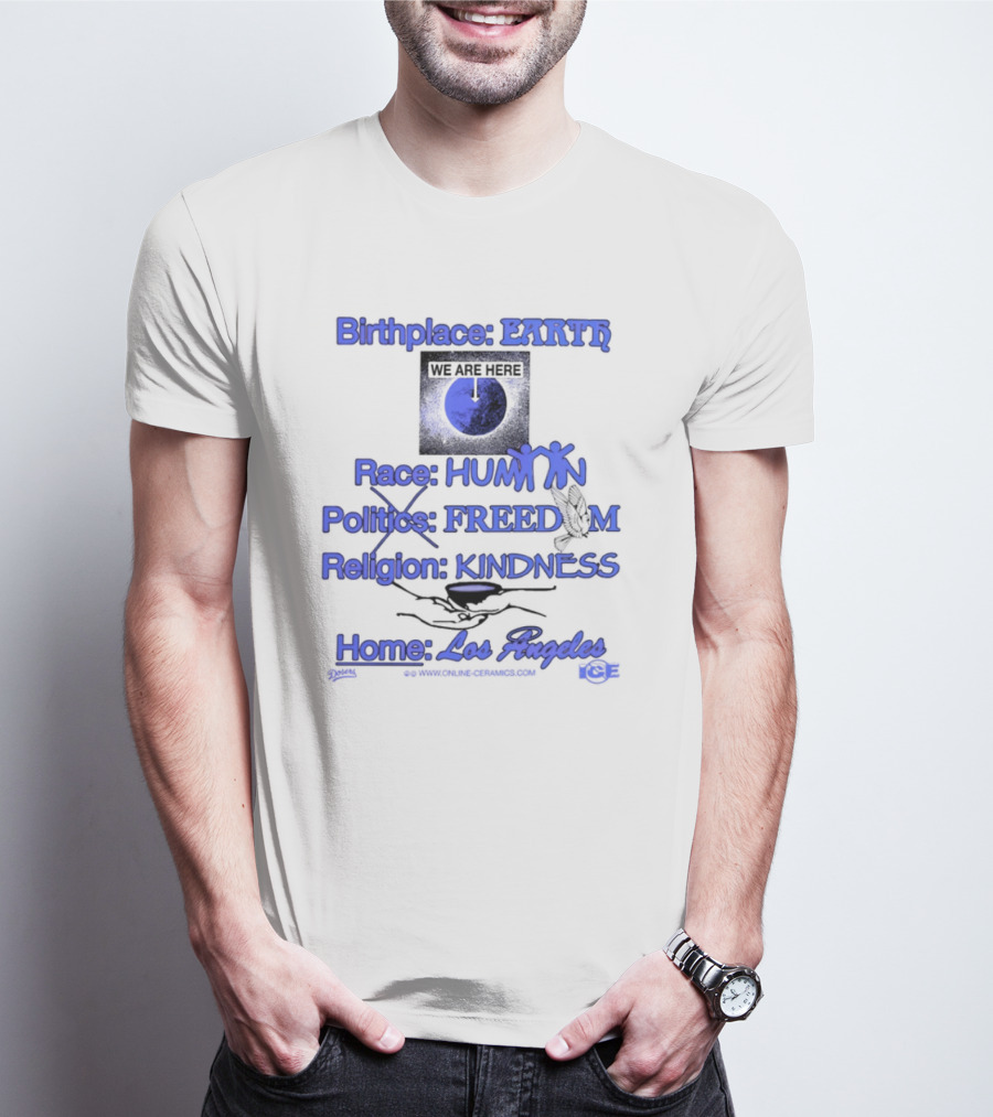 Birthplace Earth Race Human Politics Freedom Religion Kindness Home Los Angeles T-Shirt