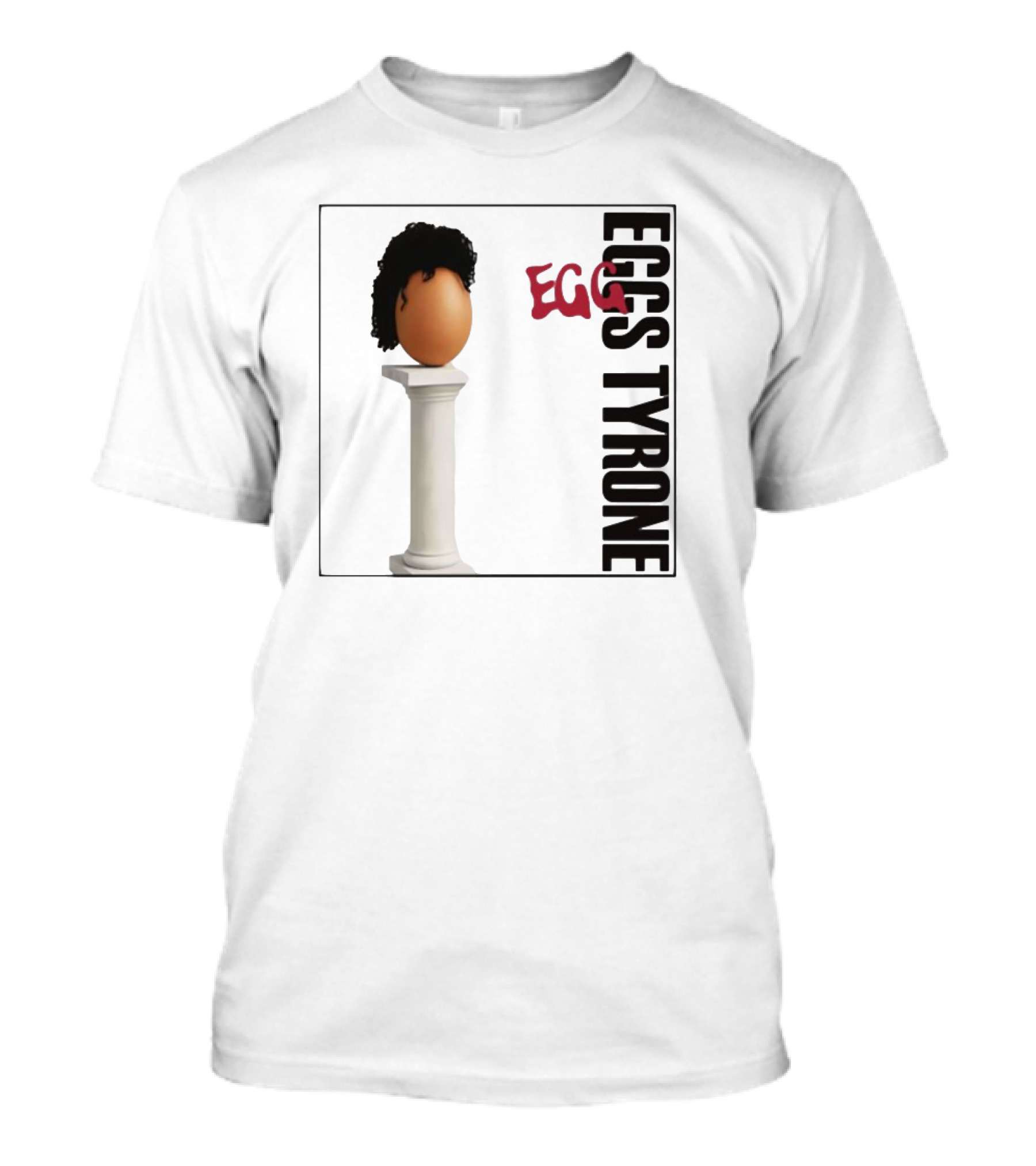 Egg Tyrone Iconic Egg With Wig On Pillar T-Shirt