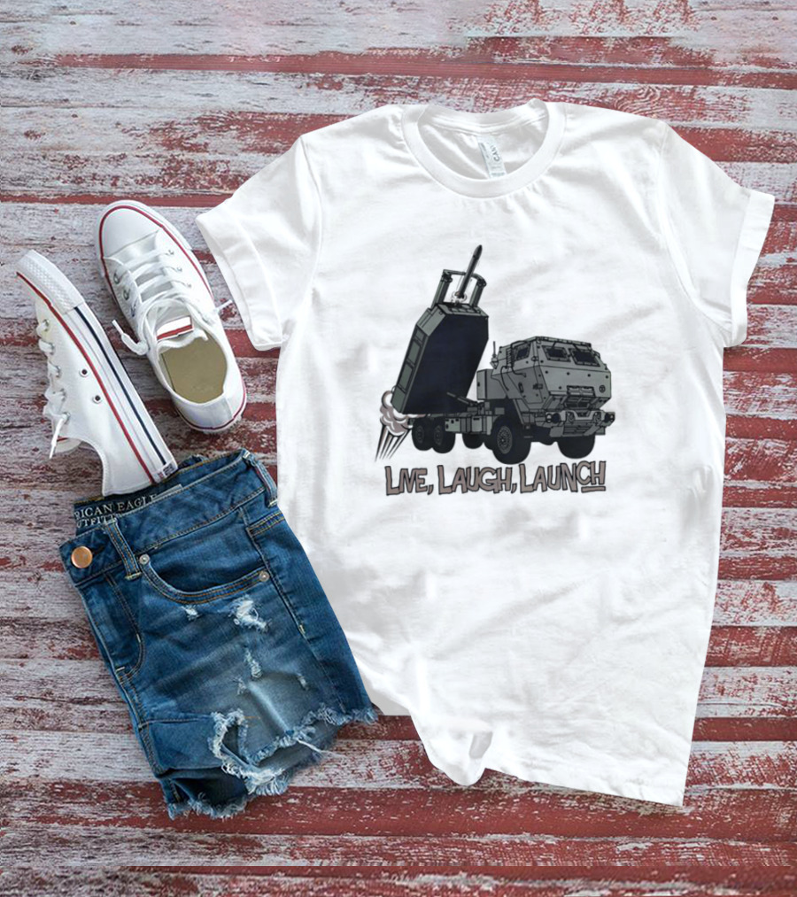 Himars Live Laugh Launch Rocket Vehicle T-Shirt