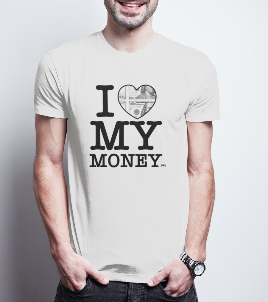 I Love My Money Dollar Heart T-Shirt