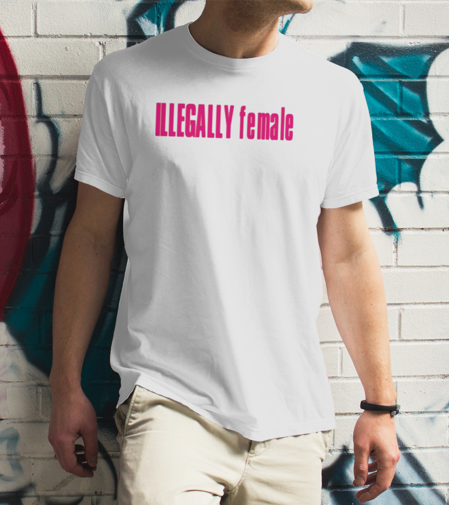 Illegally Female Bold Pink Empowerment Statement T-Shirt
