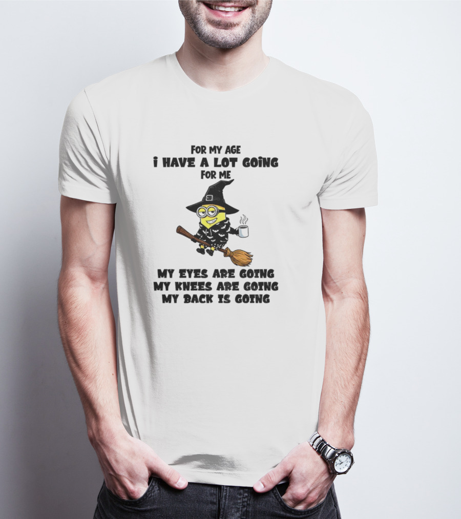Minion Witches My Eyes Knees Back Going For My Age T-Shirt