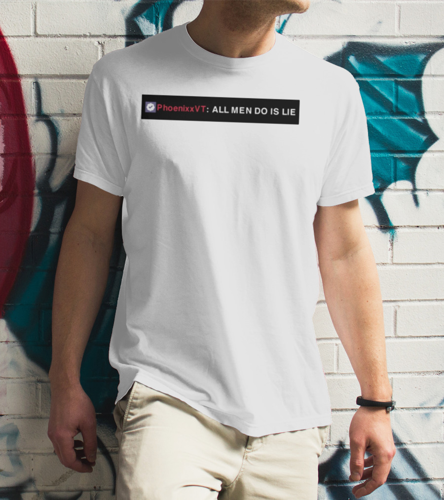 PhoenixxVT All Men Do Is Lie Statement T-Shirt