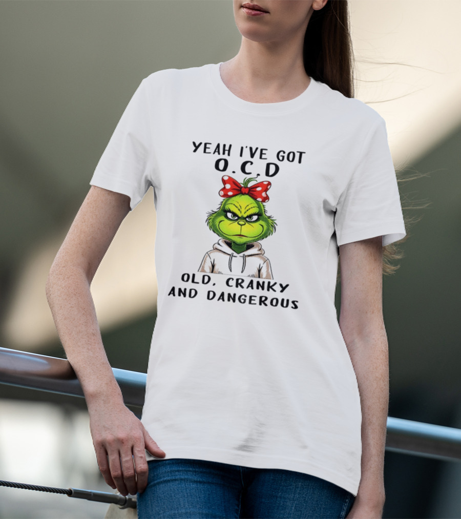 The Grinch Yeah I've Got O.C.D Old Cranky And Dangerous Red Bow T-Shirt