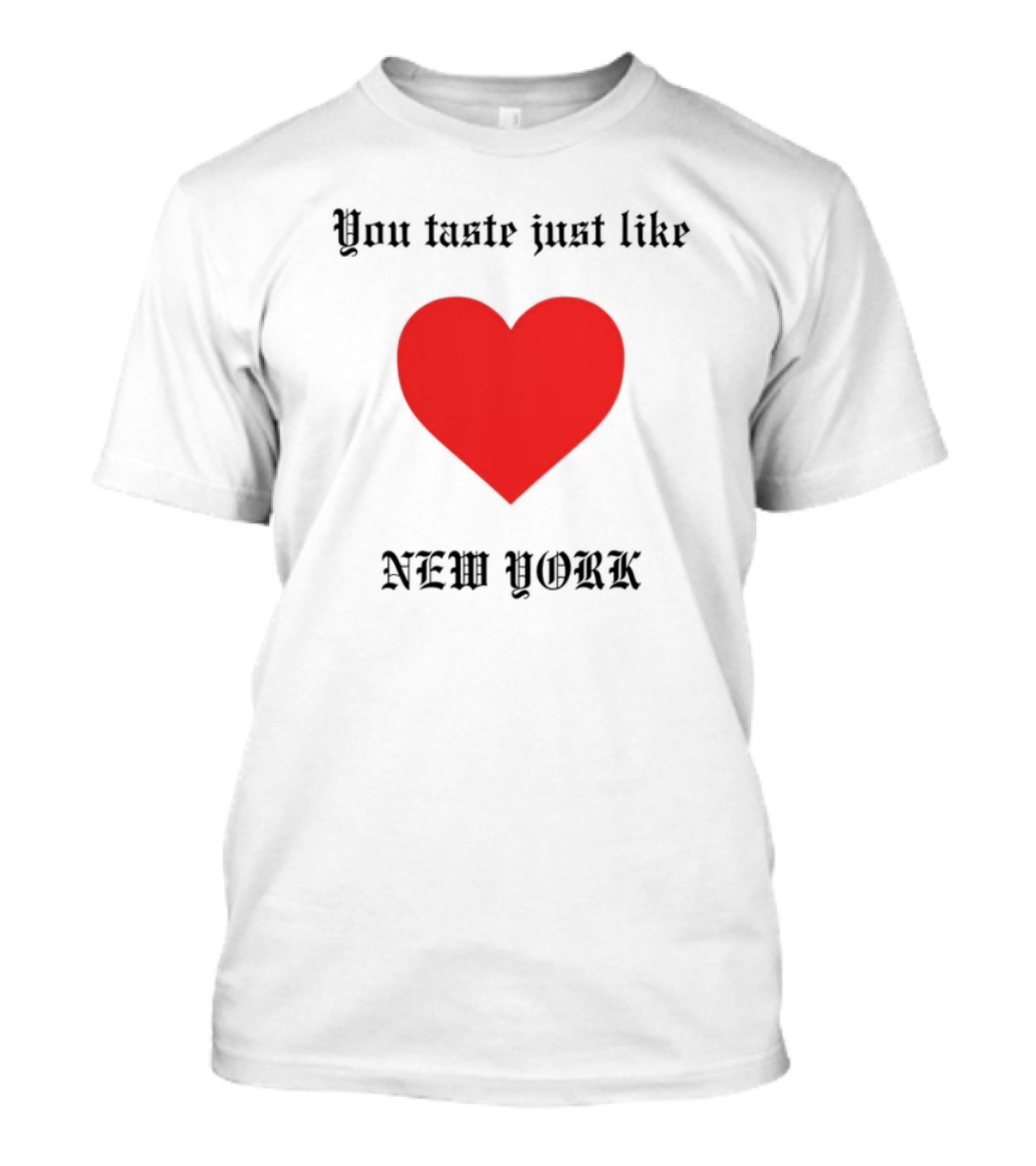 You Taste Like New York Heart T-Shirt