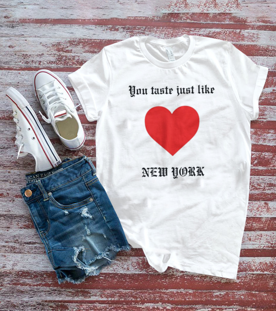 You Taste Like New York Heart T-Shirt