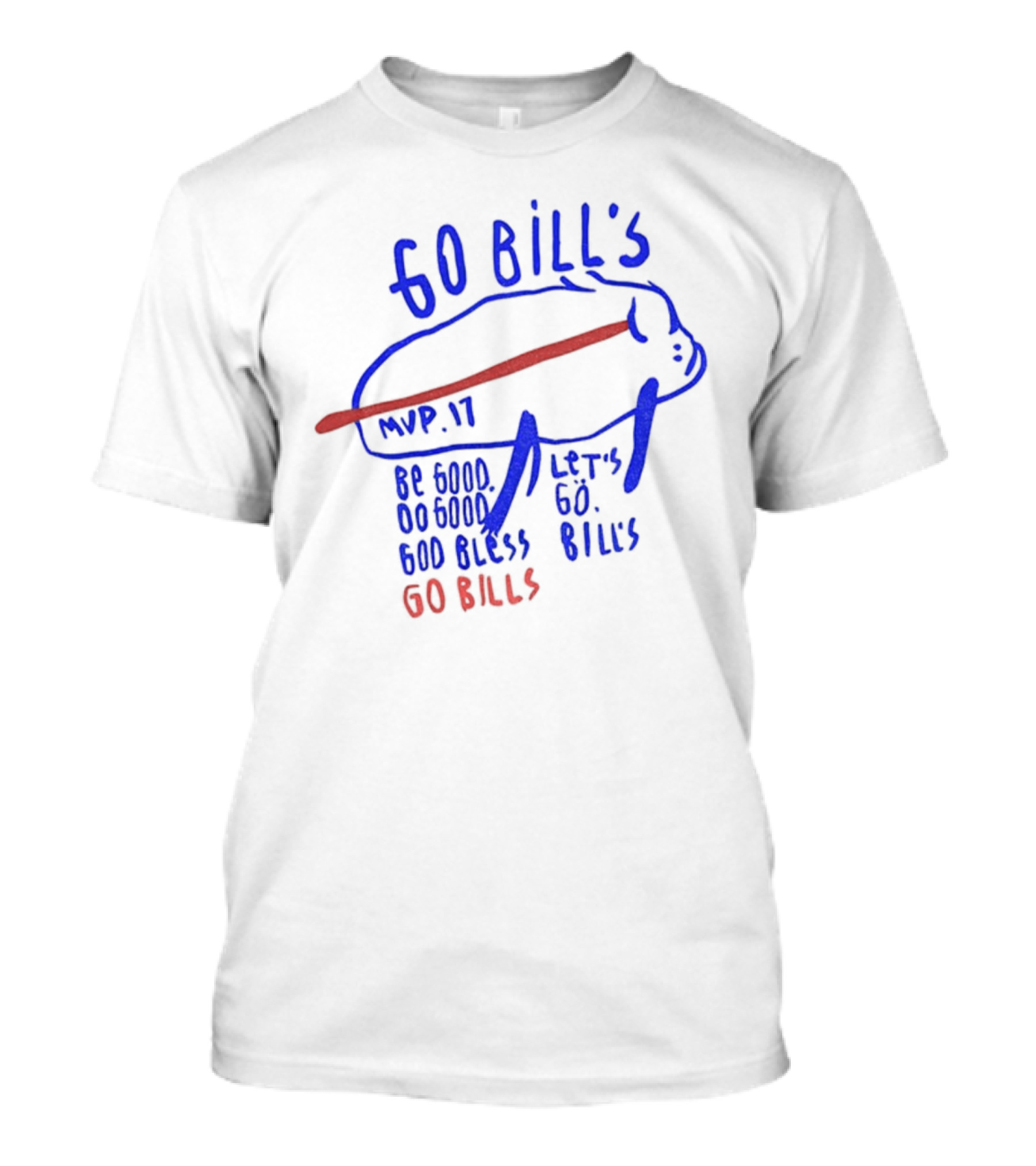 Go Bills MVP 17 Be Good Do Good God Bless Let's Go Bills Go Bills T-Shirt