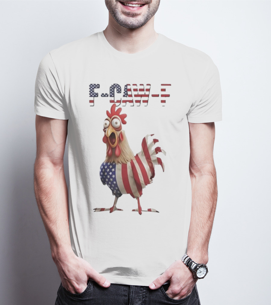 F-Caw-F Chicken USA Flag FCAWF American Chicken Humor T-Shirt