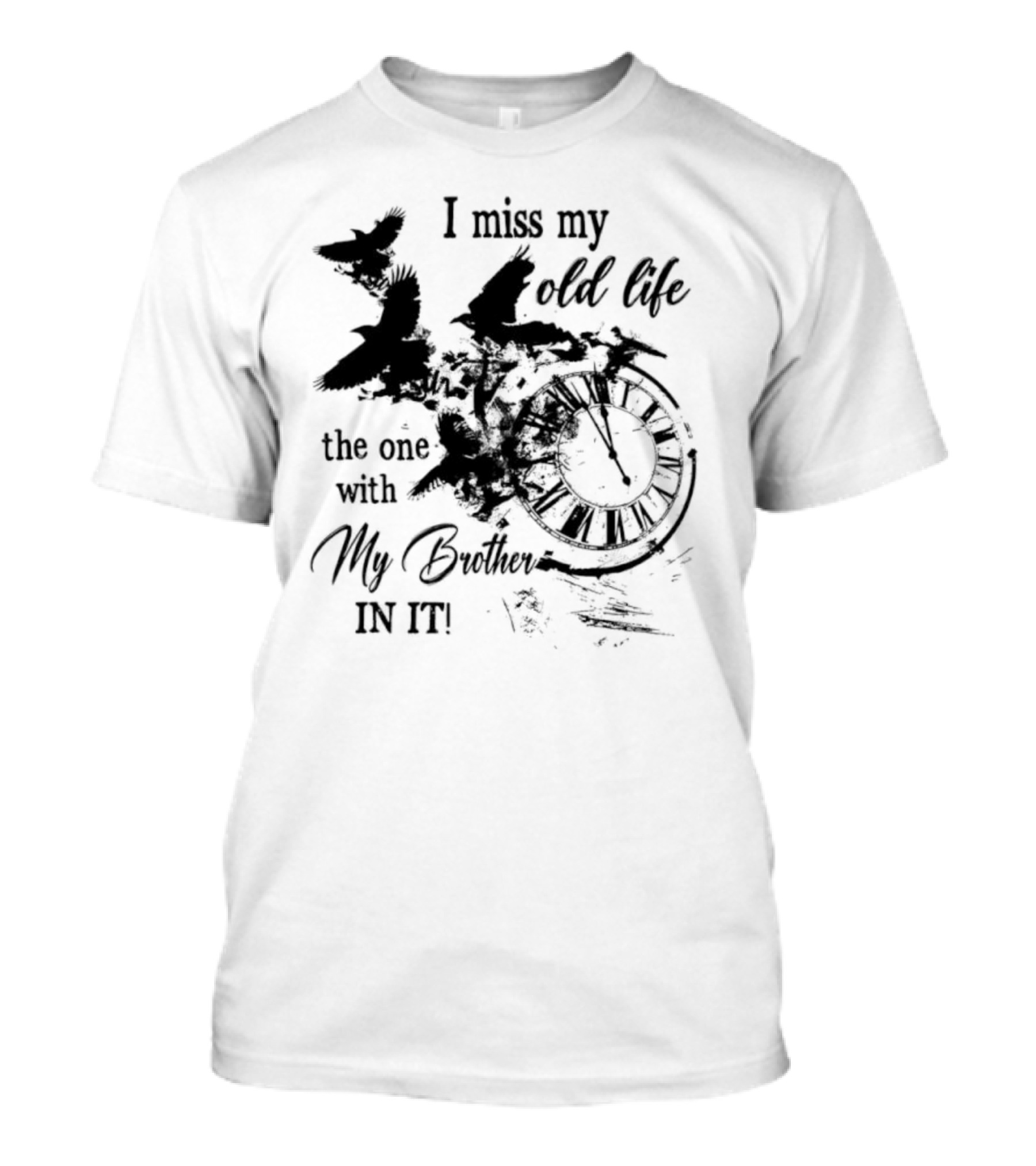 I Miss My Old Life The One With My Brother In It And Birds T-Shirt