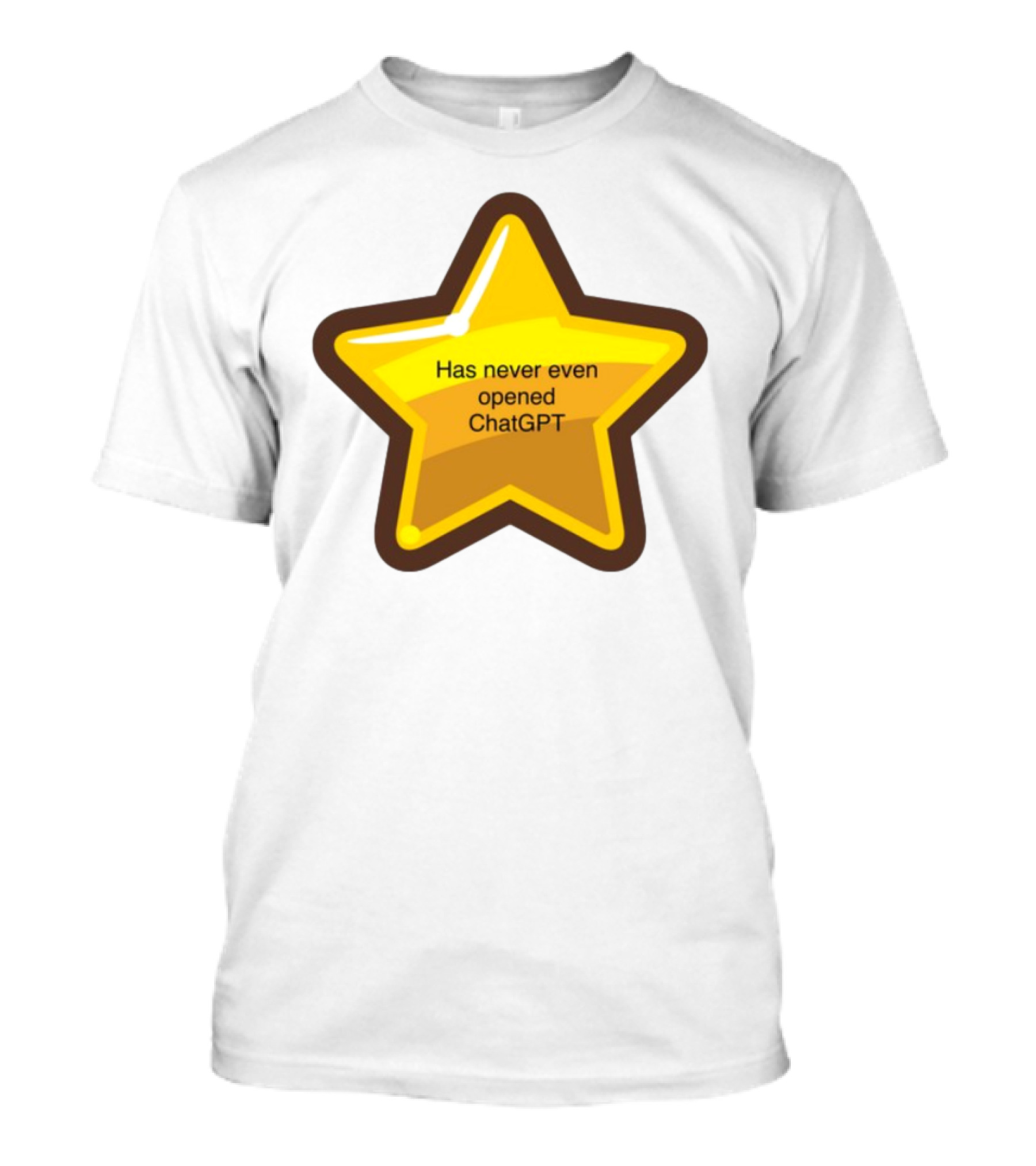 Has Never Even Opened ChatGPT Star T-Shirt