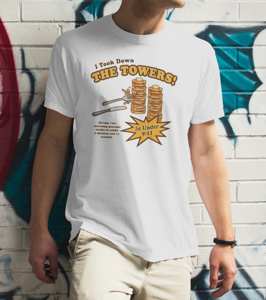 I Took Down The Towers Pancake Challenge In Under 9:11 T-Shirt